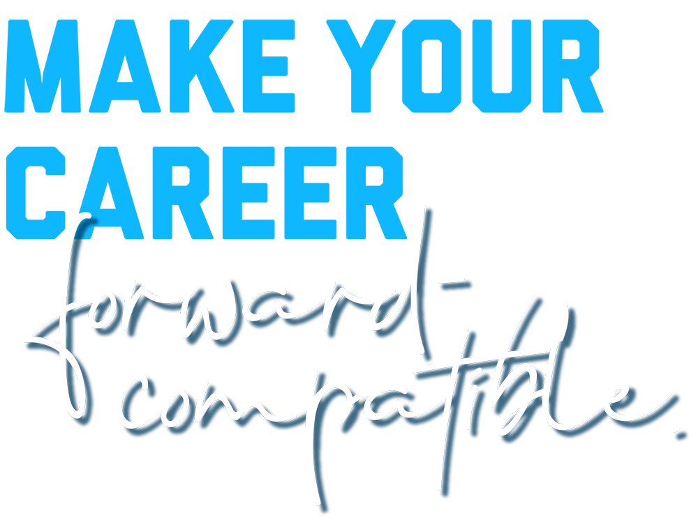 Make your career forward compatible
