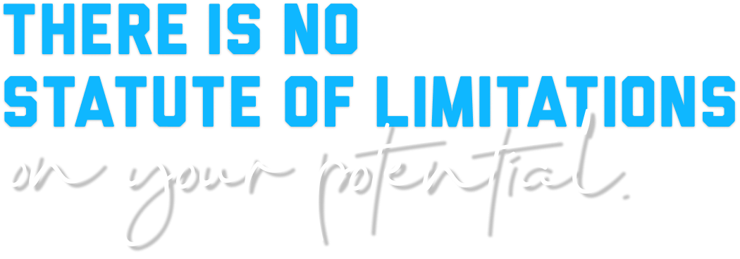There is no Statute of Limitations on Your Potential
