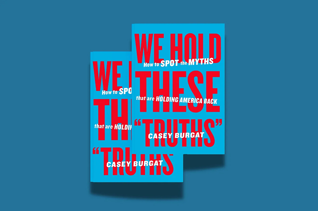 Two copies of "We Hold These "Truths": How to Spot the Myths that are Holding America Back" by Casey Burgat on a blue background
