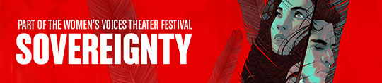 Part of the Women's Voices Theater Festival - Sovereignty