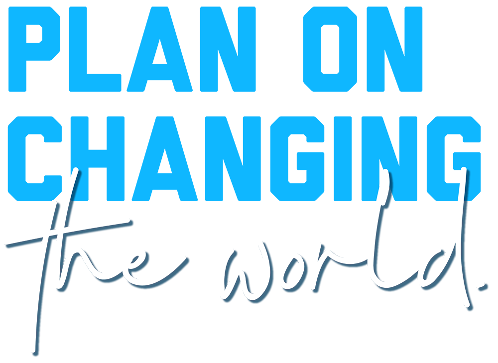 Plan on changing the world